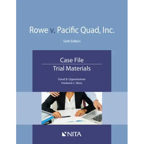 Rowe v. Pacific Quad, Inc.: Case File, Trial Materials