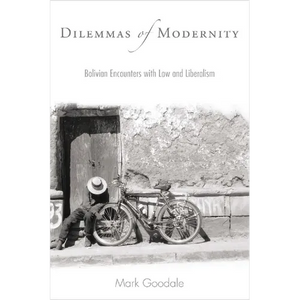 Dilemmas of Modernity: Bolivian Encounters with Law and Liberalism - Hardcover