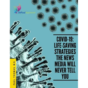 Covid-19: Life-Saving Strategies The News Media Will Never Tell You - Paperback