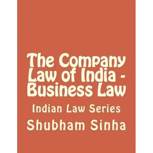 The Company Law of India - Business Law: Indian Law Series