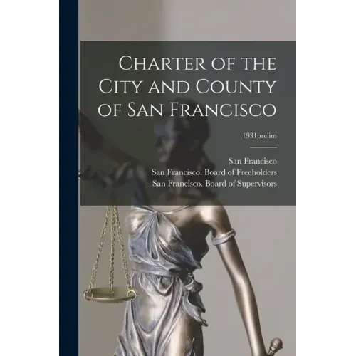 Charter of the City and County of San Francisco; 1931prelim