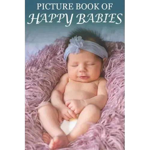 Picture Book of Happy Babies: For Seniors with Dementia (No Text) [Best Gifts for People with Dementia]