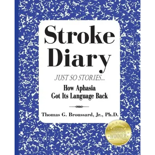 Stroke Diary, Just So Stories: How Aphasia Got Its Language Back