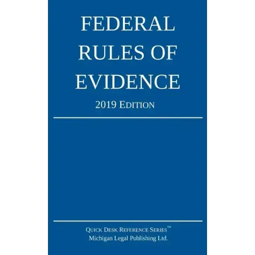Federal Rules of Evidence; 2019 Edition: With Internal Cross-References