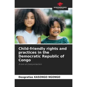 Child-friendly rights and practices in the Democratic Republic of Congo - Paperback