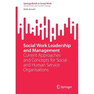 Social Work Leadership and Management: Current Approaches and Concepts for Social and Human Service Organisations - Paperback