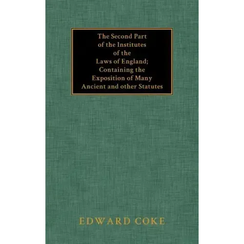 The Second Part of the Institutes of the Laws of England