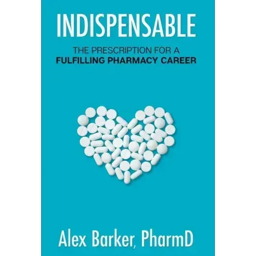 Indispensable: The prescription for a fulfilling pharmacy career