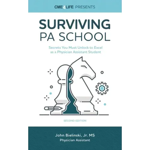 Surviving PA School: Secrets You Must Unlock to Excel as a Physician Assistant Student