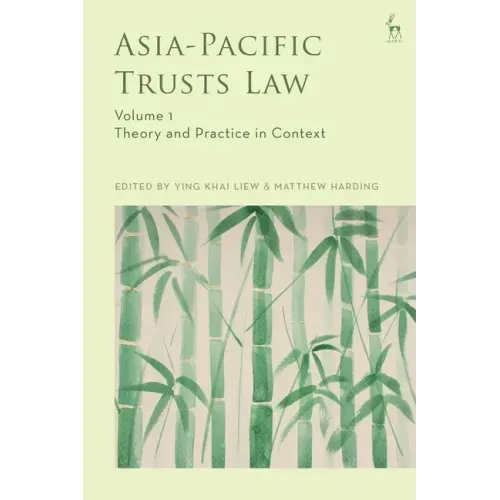 Asia-Pacific Trusts Law, Volume 1: Theory and Practice in Context