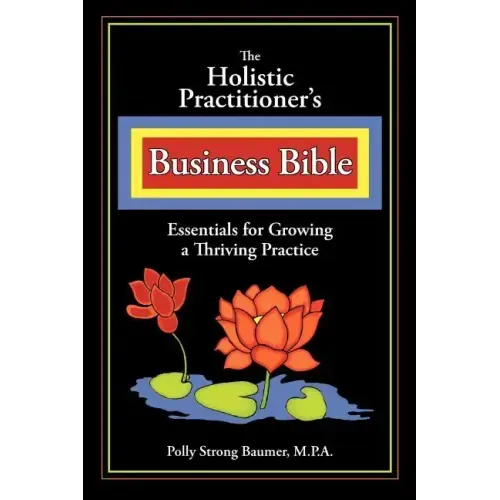 The Holistic Practitioners Business Bible