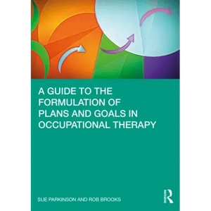 A Guide to the Formulation of Plans and Goals in Occupational Therapy - Paperback
