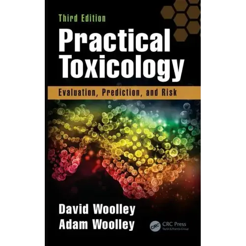Practical Toxicology: Evaluation, Prediction, and Risk, Third Edition