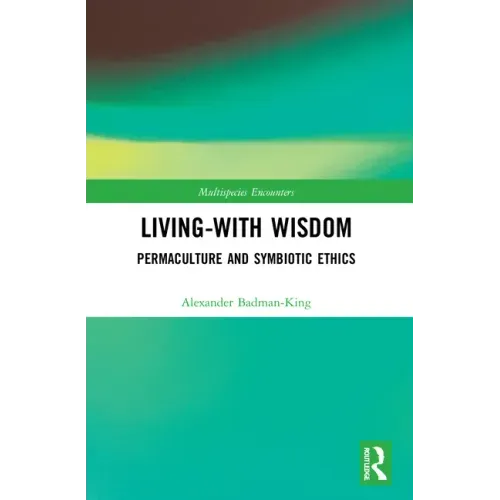 Living-With Wisdom: Permaculture and Symbiotic Ethics
