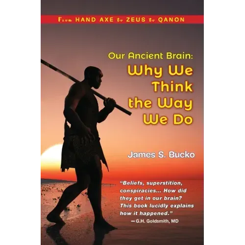 Our Ancient Brain: why we think the way we do