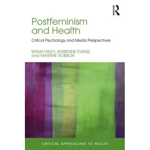 Postfeminism and Health: Critical Psychology and Media Perspectives