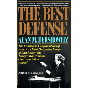 The Best Defense: The Courtroom Confrontations of America's Most Outspoken Lawyer of Last Resort--The Lawyer Who Won the Claus Von Bulow Appeal - Paperback