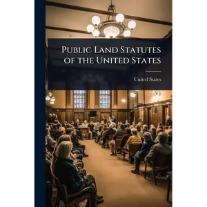 Public Land Statutes of the United States - Paperback
