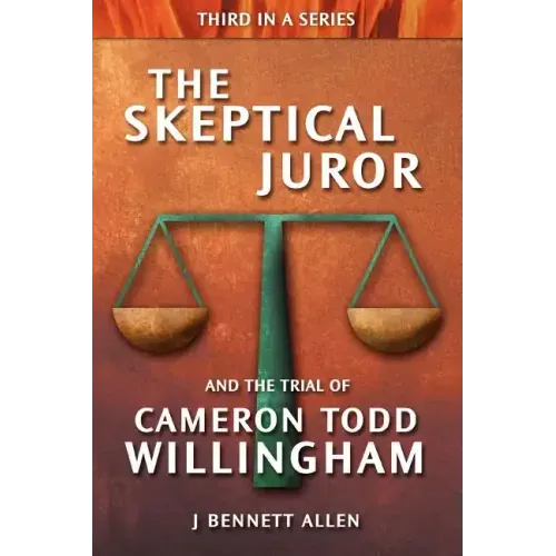 The Skeptical Juror and the Trial of Cameron Todd Willingham