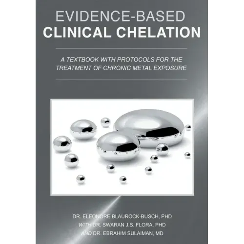 Evidence-Based Clinical Chelation: A Textbook with Protocols for the Treatment of Chronic Metal Exposure