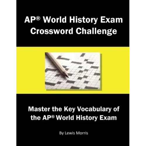 AP World History Exam Crossword Challenge: Master the Key Vocabulary of the AP World History Exam