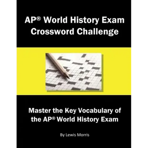 AP World History Exam Crossword Challenge: Master the Key Vocabulary of the AP World History Exam - Paperback