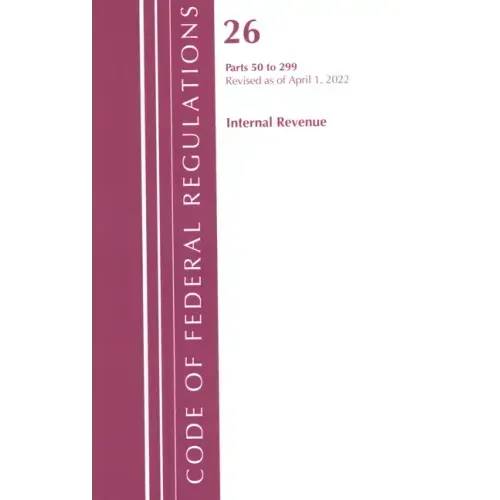 Code of Federal Regulations, Title 26 Internal Revenue 50-299, 2022