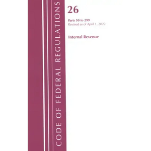 Code of Federal Regulations, Title 26 Internal Revenue 50-299, 2022 - Paperback