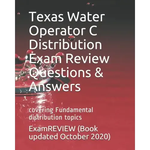 Texas Water Operator C Distribution Exam Review Questions & Answers: covering Fundamental distribution topics