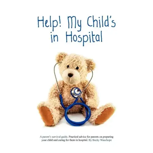 Help! My Child's in Hospital