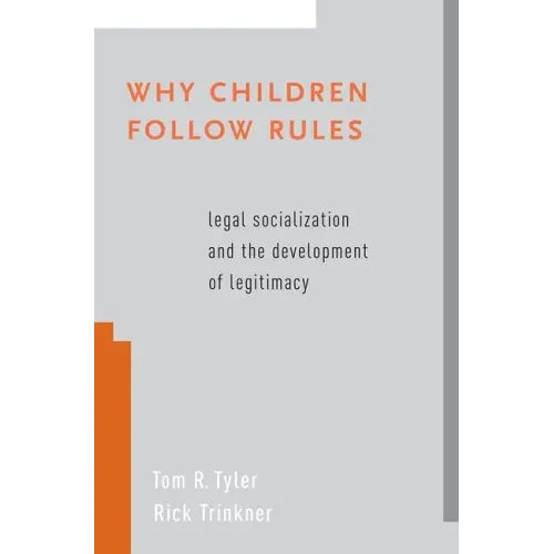 Why Children Follow Rules: Legal Socialization and the Development of Legitimacy
