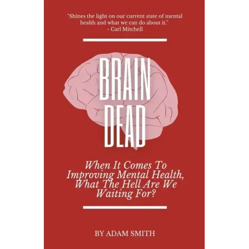 Brain Dead: When It Comes To Improving Mental Health, What The Hell Are We Waiting For?