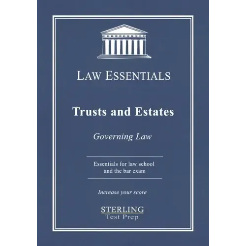 Trusts and Estates, Law Essentials: Governing Law for Law School and Bar Exam Prep