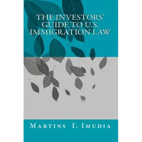 The Investors' Guide to U.S. Immigration Law