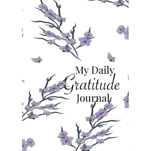 My Daily Gratitude Journal: A 52-Week Guide to Becoming Grateful