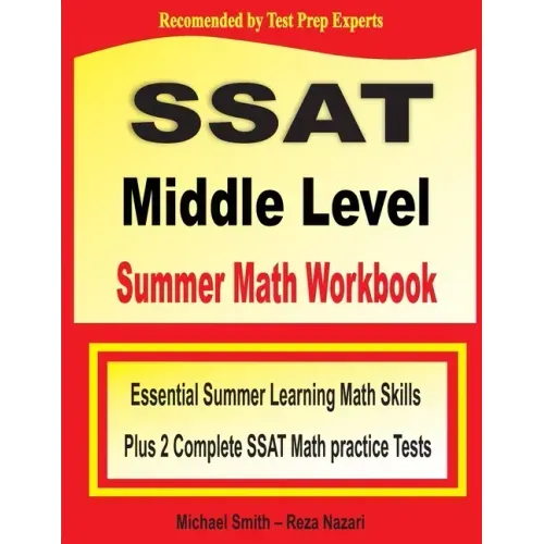 SSAT Middle Level Summer Math Workbook: Essential Summer Learning Math Skills plus Two Complete SSAT Middle Level Math Practice Tests