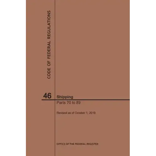 Code of Federal Regulations Title 46, Shipping, Parts 70-89, 2019