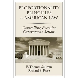 Proportionality Principles in American Law: Controlling Excessive Government Actions - Hardcover