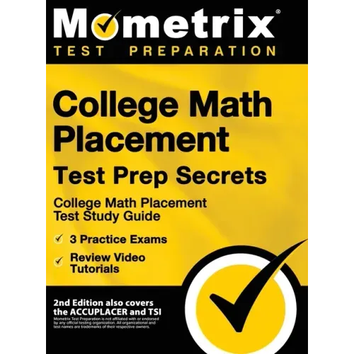 College Math Placement Test Prep Secrets - College Math Placement Test Study Guide, 3 Practice Exams, Review Video Tutorials: [2nd Edition also covers