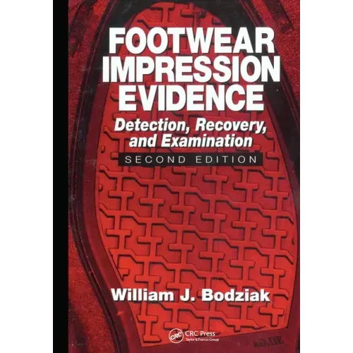 Footwear Impression Evidence: Detection, Recovery and Examination, Second Edition