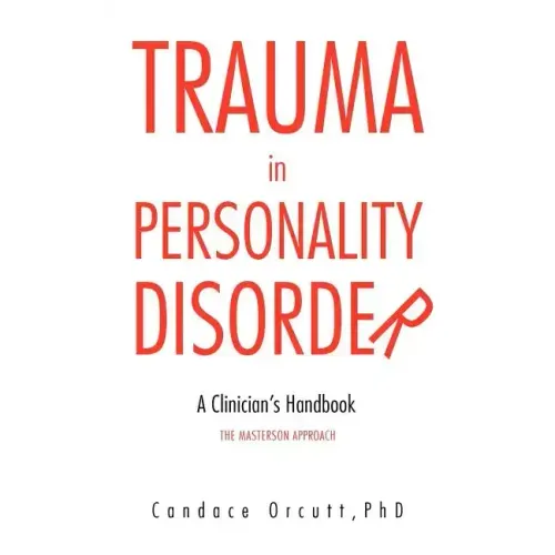 Trauma in Personality Disorder: A Clinician's Handbook the Masterson Approach