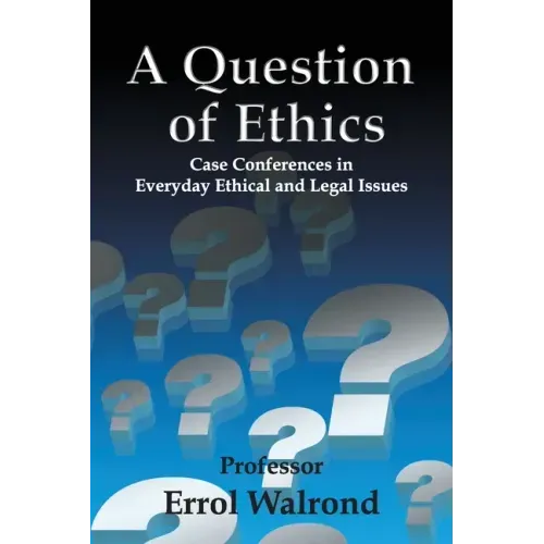 A Question of Ethics: Case Conferences in Everyday Ethical and Legal Issues