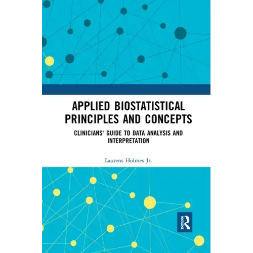 Applied Biostatistical Principles and Concepts: Clinicians' Guide to Data Analysis and Interpretation