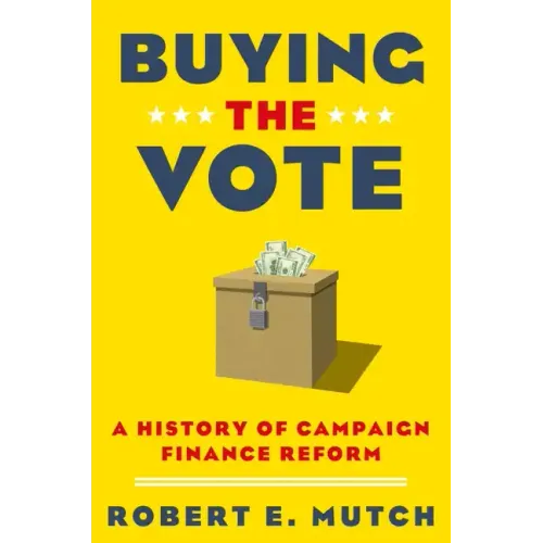 Buying the Vote: A History of Campaign Finance Reform