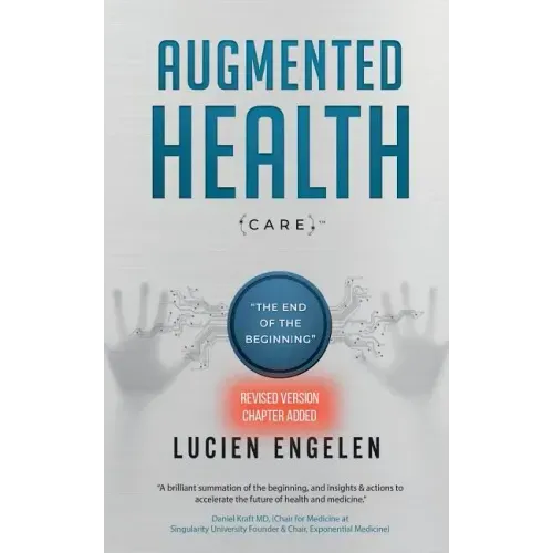 Augmented Health(care)(TM): "the end of the beginning"