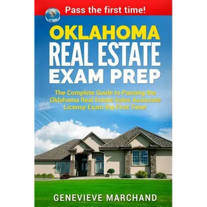 Oklahoma Real Estate Exam Prep: The Complete Guide to Passing the Oklahoma Real Estate Sales Associate License Exam the First Time! - Paperback