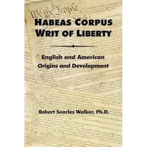 Habeas Corpus Writ of Liberty: English and American Origins and Development