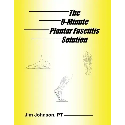 The 5-Minute Plantar Fasciitis Solution