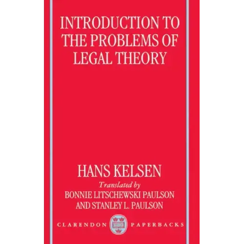 Introduction to the Problems of Legal Theory: A Translation of the First Edition of the Reine Rechtslehre or Pure Theory of Law