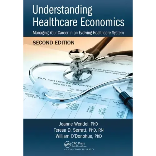 Understanding Healthcare Economics: Managing Your Career in an Evolving Healthcare System, Second Edition